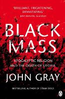 Black Mass: Apocalyptic Religion and the Death of Utopia (ePub eBook)