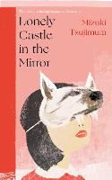 Lonely Castle in the Mirror: The no. 1 Japanese bestseller and Guardian 2021 highlight (ePub eBook)