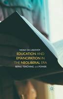 Education and Emancipation in the Neoliberal Era: Being, Teaching, and Power (ePub eBook)