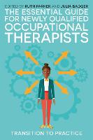 Essential Guide for Newly Qualified Occupational Therapists, The: Transition to Practice