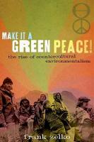 Make It a Green Peace!: The Rise of Countercultural Environmentalism (ePub eBook)