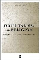 Orientalism and Religion: Post-Colonial Theory, India and The Mystic East