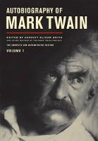 Autobiography of Mark Twain, Volume 1: The Complete and Authoritative Edition