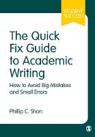 Quick Fix Guide to Academic Writing, The: How to Avoid Big Mistakes and Small Errors