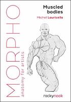 Morpho Muscled Bodies: Anatomy for Artists