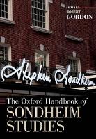 Oxford Handbook of Sondheim Studies, The