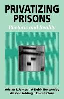 Privatizing Prisons: Rhetoric and Reality