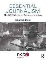 Essential Journalism: The NCTJ Guide for Trainee Journalists