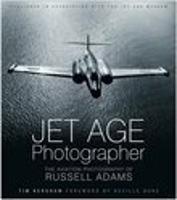 Jet Age Photographer: The Aviation Photography of Russell Adams