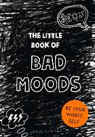 Little Book of BAD MOODS, The: (A cathartic activity book)