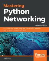 Mastering Python Networking: Your one-stop solution to using Python for network automation, DevOps, and Test-Driven Development (ePub eBook)