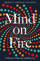 Mind on Fire: Shortlisted for the Wellcome Book Prize 2019 (ePub eBook)