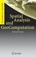 Spatial Analysis and GeoComputation: Selected Essays