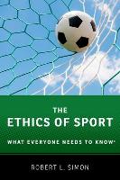 The Ethics of Sport: What Everyone Needs to Know? (ePub eBook)
