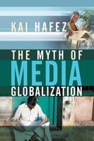 Myth of Media Globalization, The