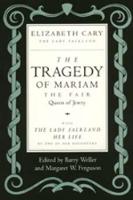 Tragedy of Mariam, the Fair Queen of Jewry, The: with <i>The Lady Falkland: Her Life</i>, by One of Her Daughters