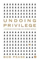 Undoing Privilege: Unearned Advantage in a Divided World (ePub eBook)