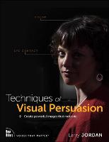 Techniques of Visual Persuasion: Create powerful images that motivate (PDF eBook)