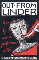 Out From Under: Texts by women performance artists
