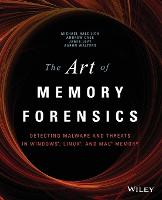 Art of Memory Forensics, The: Detecting Malware and Threats in Windows, Linux, and Mac Memory