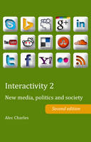 Interactivity 2: New media, politics and society- Second edition