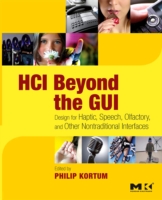 HCI Beyond the GUI: Design for Haptic, Speech, Olfactory, and Other Nontraditional Interfaces (PDF eBook)